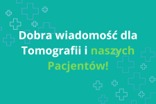 Dobra wiadomość dla Tomografii i naszych Pacjentów
